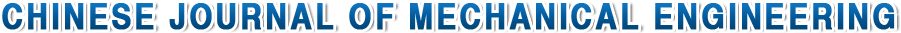 Chinese Journal of Mechanical Engineering